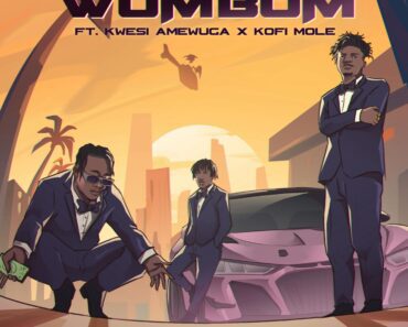 Kofi Jamar – Wombom Ft Kwesi Amewuga & Kofi Mole