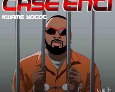 Kwame Yogot – Case Nti (Prod by Abochi)