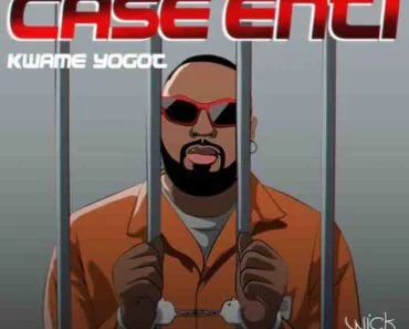 Kwame Yogot – Case Nti (Prod by Abochi) Kwame Yogot – Case Nti (Prod by Abochi)