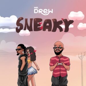 Mr-Drew-Sneaky-AaceHypez-net_-mp3-image-300x300 Mr Drew – Sneaky