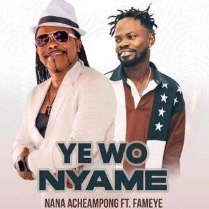 Nana-Acheampong-Yewo-Nyame-Ft-Fameye-AaceHypez-net_-mp3-image-300x300 Nana Acheampong – Yewo Nyame Ft Fameye