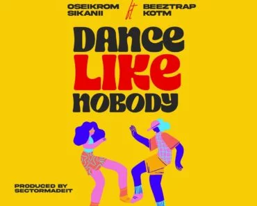 Oseikrom Sikanii – Dance Like Nobody Ft Beeztrap KOTM Oseikrom Sikanii – Dance Like Nobody Ft Beeztrap KOTM
