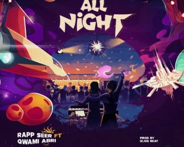 Rapp Seer – All Night Ft Qwami Abri Rapp Seer – All Night Ft Qwami Abri