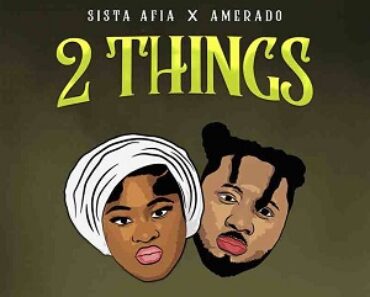 Sista Afia x Amerado – 2 Things