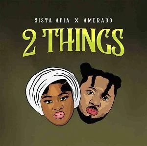 Sista-Afia-x-Amerado-2-Things-AaceHypez-net_-mp3-image Sista Afia x Amerado – 2 Things