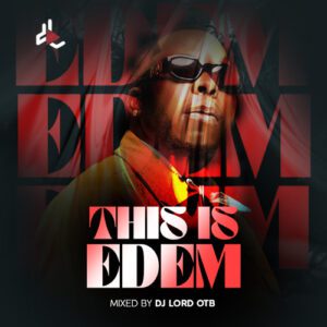 artworks-gcbzYOryvgSp3OsV-Gxhaxg-t500x500-300x300 DJ Lord OTB – This Is Edem