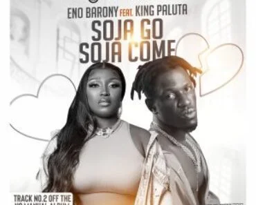 Eno Barony – Soja Go Soja Come Ft King Paluta Eno Barony – Soja Go Soja Come Ft King Paluta