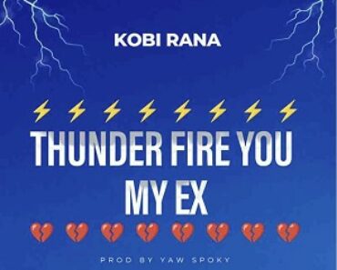 Kobi Rana – Thunder Fire You My Ex