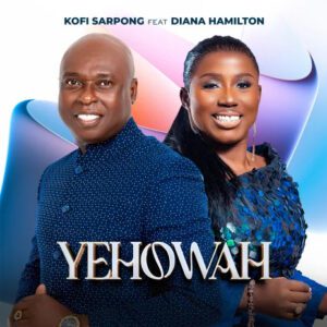 Kofi-Sarpong-Yehowa-ft-Diana-Hamilton-AaceHypez-net_-mp3-image-300x300 Kofi Sarpong – Yehowa Ft Diana Hamilton