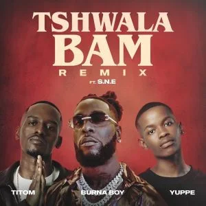 TitoM-x-Yuppe-x-Burna-Boy-Tshwala-Bam-Remix-Ft-SNE TitoM – Tshwala Bam Remix Ft Burna Boy, Yuppe, SNE