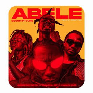 Bosom-P-Yung-Abele-Ft-Beeztrap-KOTM-Quamina-MP-Kwaku-DMC-AaceHypez-net_-mp3-image-300x300 Bosom P-Yung – Abele Ft Beeztrap KOTM, Quamina MP & Kwaku DMC