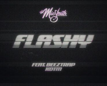 Dj Mic Smith – Flashy Ft Beeztrap KOTM