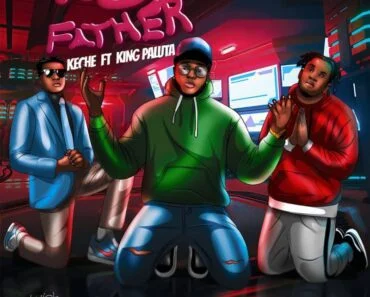 Keche – My Father Ft King Paluta Keche – My Father Ft King Paluta