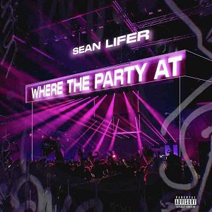 Sean-Lifer-Where-The-Party-At-mp3-image Sean Lifer - Where The Party At