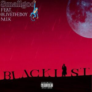 Blacklist-feat-Mik-Olivetheboy-Smallgod-AaceHypez-net_-mp3-image-300x300 Smallgod – Blacklist Ft Olivetheboy & M.I.K