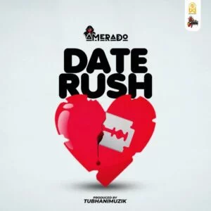 Download-MP3-Amerado-E28093-Date-Rush-AaceHypez-net_-mp3-image-300x300 Amerado – Date Rush