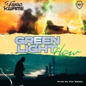 Fama-Kwame-Green-Light-Flow-Prod-by-Fox-Beatz-mp3-image-300x300 Fama Kwame - Green Light Flow