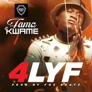 Fama-Kwame-–-4Lyf-Prod-by-FoxBeatz-mp3-image Fama Kwame – 4Lyf