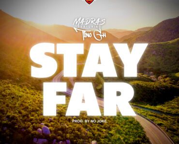 Madras – Stay Far ft. TinoGh Madras – Stay Far ft. TinoGh