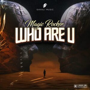Magic-Rocker-Who-Are-U-AaceHypez-net_-mp3-image-300x300 Magic Rocker – Who Are U