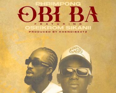 Phrimpong – Obi Ba Ft Oseikrom Sikanii