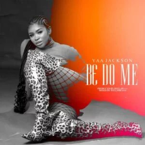 Yaa-Jackson-B3-Do-Me-AaceHypez-net_-mp3-image-300x300 Yaa Jackson – B3 Do Me