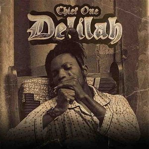Chief-One-Delilah-AaceHypez-net_-mp3-image Chief One – Delilah