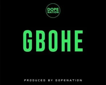 DopeNation – Gbohe DopeNation – Gbohe