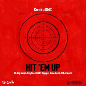 Kwaku-DMC-Hit-Em-Up-Ft-Jay-Bahd-Skyface-SDW-Reggie-Braa-Benk-OKenneth-AaceHypez-net_-mp3-image-300x300 Kwaku DMC – Hit ‘Em Up Ft Jay Bahd, Skyface SDW, Reggie, Braa Benk & O’Kenneth