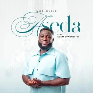 MOGmusic-feat-Edem-Evangelist-ASEDA-AaceHypez-net_-mp3-image-300x300 MOGmusic – Aseda Ft Edem Evangelist