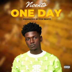 Vicento-One-Day-Prod-by-Fox-Beatz-mp3-image-300x300 Vicento - One Day