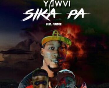 Yawvi – Sika Pa Ft Fiamor & RayRock (Prod By RayRock)