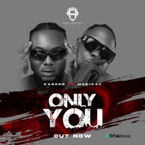 Cadeen-Only-You--300x300 Cadeen releases new single “ONLY YOU“ Featuring Medikal