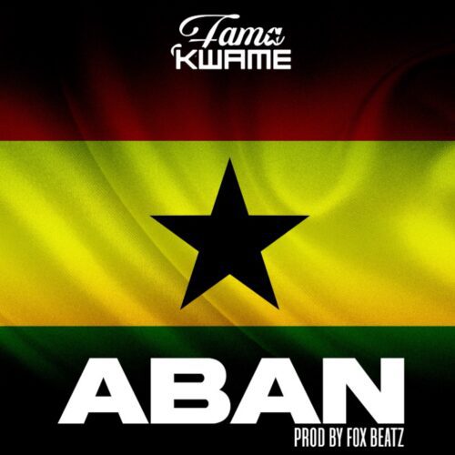 Fama-Kwame-Aban-Prod-by-Fox-Beatz-mp3-image-scaled Fama Kwame - Aban