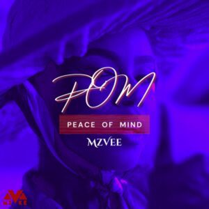Pom-peace-Of-Mind-MzVee-AaceHypez-net_-mp3-image-300x300 MzVee – Pom (Peace of Mind)