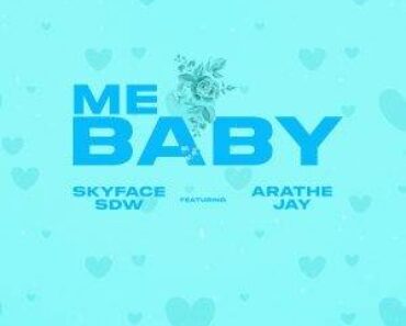Skyface SDW – Me Baby Ft AratheJay