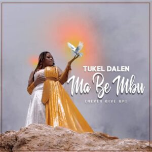 Tukel-Dalen-300x300 Tukel Dalen – Mabe Mbu (Never Give Up)