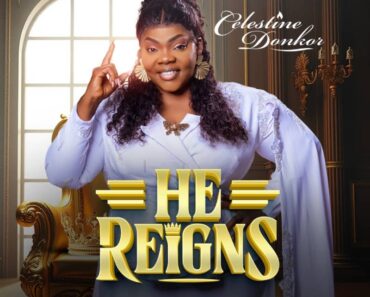 Celestine Donkor – He Reigns Celestine Donkor – He Reigns
