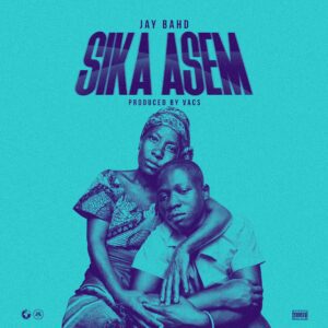 Jay-Bahd-Sika-Asem-AaceHypez-net_-mp3-image-300x300 Jay Bahd – Sika Asem