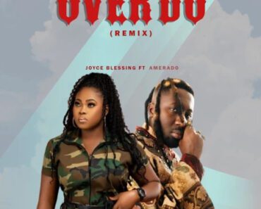 Joyce Blessing – Over Do Remix Ft Amerado
