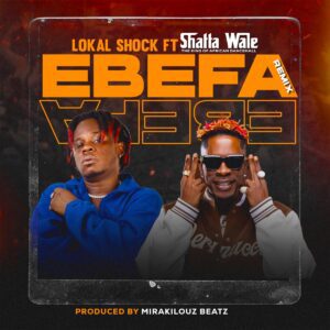 Lokal-Shock-ft-Shatta-Wale-Ebefa-Remix-AaceHypez-net_-mp3-image-300x300 Lokal Shock – Ebefa Remix Ft Shatta Wale