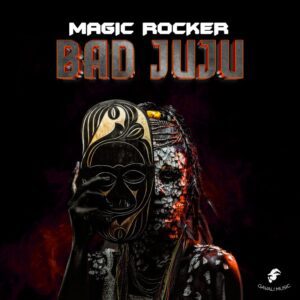 Magic-Rocker-Bad-Juju-AaceHypez-net_-mp3-image-300x300 Magic Rocker – Bad Juju