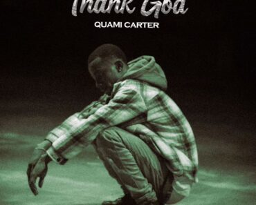Quami Carter – Thank God Quami Carter – Thank God