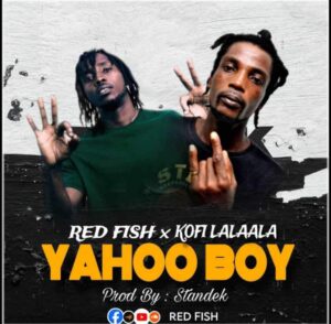 Red-Fish-–-Yahoo-Boy-Ft-Kofi-Lalaala-AaceHypez-net_-mp3-image-300x294 Red Fish – Yahoo Boy Ft Kofi Lalaala
