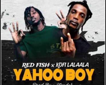 Red Fish – Yahoo Boy Ft Kofi Lalaala Red Fish – Yahoo Boy Ft Kofi Lalaala