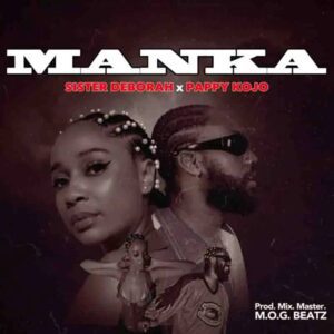 Sister-Deborah-E28093-Manka-Ft-Pappy-Kojo-AaceHypez-net_-mp3-image-300x300 Sister Deborah – Manka Ft Pappy Kojo
