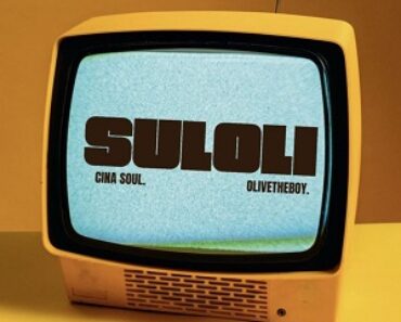 Cina Soul – Suloli Ft Olivetheboy Cina Soul – Suloli Ft Olivetheboy