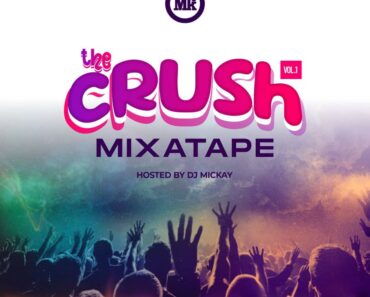 DJ Mickay – The Crush Mixtape Vol 1 DJ Mickay – The Crush Mixtape Vol 1