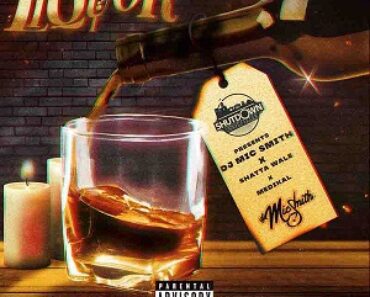 Dj Mic Smith – Liquor Ft Shatta Wale x Medikal