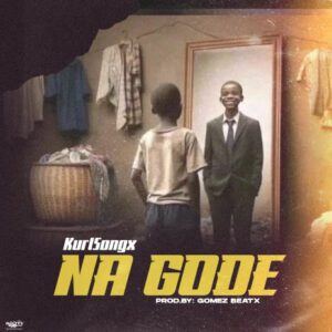 Kurl-Song-Na-Gode-AaceHypez-net_-mp3-image-300x300 Kurl Songx – Na Gode
